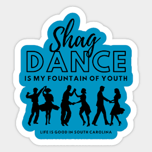 Shag Dance is My Fountain of Youth in South Carolina Sticker